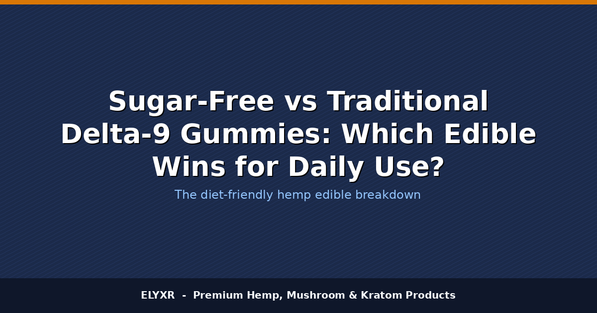 sugar free delta 9 gummies, traditional delta 9 gummies, best delta 9 gummies, cbd gummies vs delta 9, edible cannabis gummies, daily use delta 9 edibles, delta 9 gummy benefits, low sugar cannabis gummies, delta 9 gummies comparison, edible cannabis products