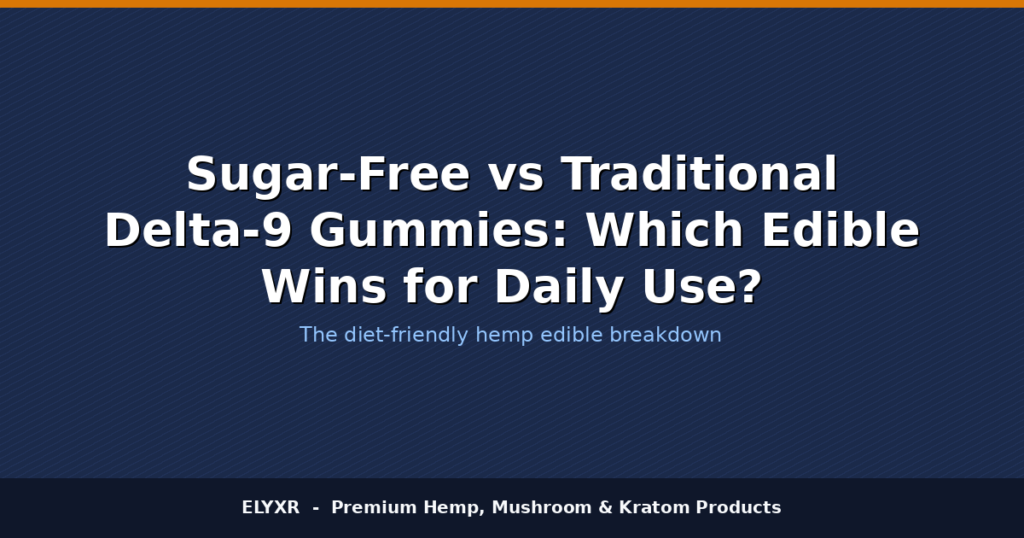 sugar free delta 9 gummies, traditional delta 9 gummies, best delta 9 gummies, cbd gummies vs delta 9, edible cannabis gummies, daily use delta 9 edibles, delta 9 gummy benefits, low sugar cannabis gummies, delta 9 gummies comparison, edible cannabis products